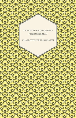 The Living of Charlotte Perkins Gilman: An Auto... 1444659014 Book Cover