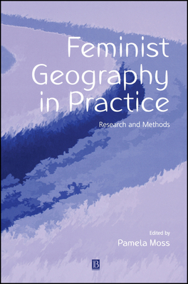 Feminist Geography in Practice: Research and Me... 0631220208 Book Cover