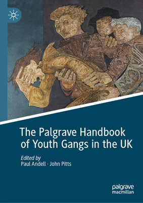 The Palgrave Handbook of Youth Gangs in the UK 3030996573 Book Cover