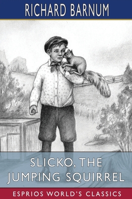 Slicko, the Jumping Squirrel: Her Many Adventur... B0BBCY9M54 Book Cover