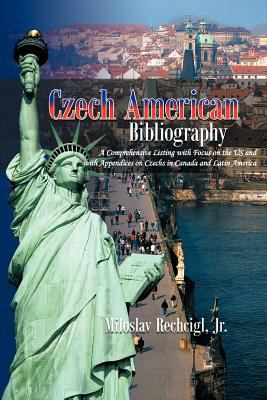 Czech American Bibliography: A Comprehensive Li... 1467026336 Book Cover
