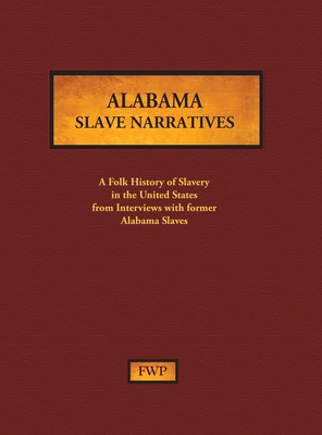 Alabama Slave Narratives: A Folk History of Sla... 1878592750 Book Cover