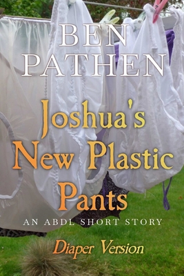 Joshua's New Plastic Pants (Diaper Version): An... B0D3XW517T Book Cover