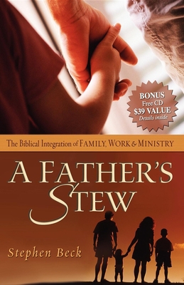 A Father's Stew: The Biblical Integration of Fa... 1933596546 Book Cover