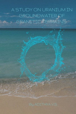 A Study of Uranium in Ground Water of Granitic ... 9007806017 Book Cover