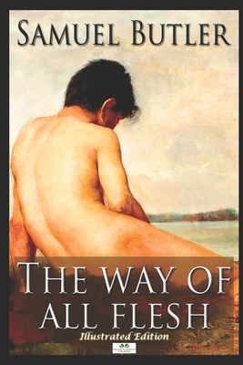 The Way of All Flesh (Illustrated Edition) 1687222533 Book Cover
