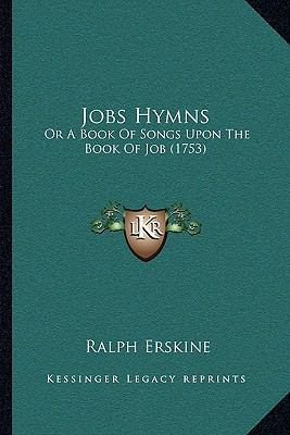 Jobs Hymns: Or A Book Of Songs Upon The Book Of... 116616442X Book Cover