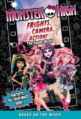 Monster High: Frights, Camera, Action! the Juni... 0316377384 Book Cover