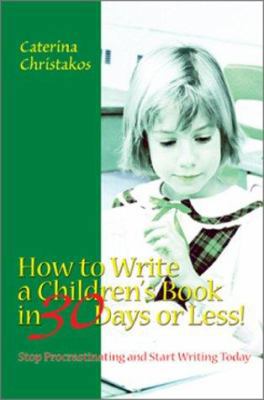 How to Write a Children's Book in 30 Days or Le... 0595262600 Book Cover