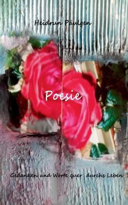 Poesie: Gedanken und Worte quer durchs Leben [German] 3744869504 Book Cover