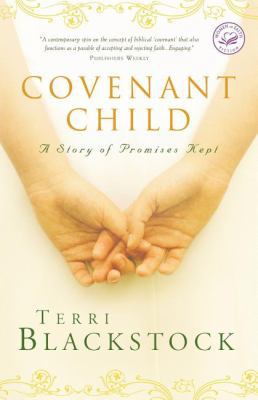 Covenant Child: A Story of Promises Kept 1595541438 Book Cover