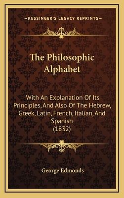The Philosophic Alphabet: With An Explanation O... 1169087973 Book Cover