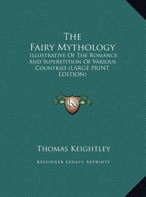 The Fairy Mythology: Illustrative of the Romanc... [Large Print] 1169914810 Book Cover