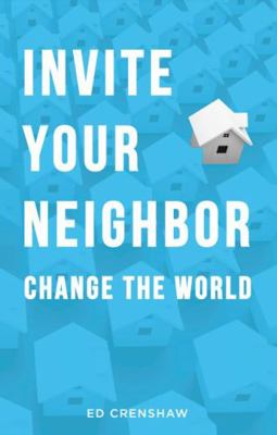 Invite Your Neighbor : Change Your World 0578916126 Book Cover