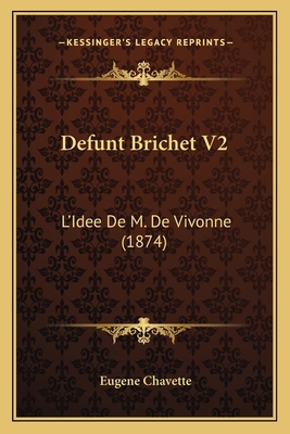Defunt Brichet V2: L'Idee De M. De Vivonne (1874) [French] 1168111692 Book Cover