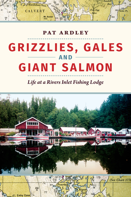 Grizzlies, Gales and Giant Salmon: Life at a Ri... 1550178318 Book Cover