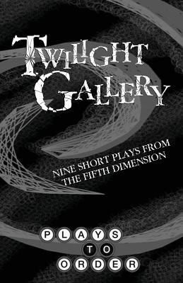 Twilight Gallery: Nine Short Plays from the Fif... 0998417327 Book Cover
