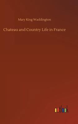 Chateau and Country Life in France 3732639096 Book Cover