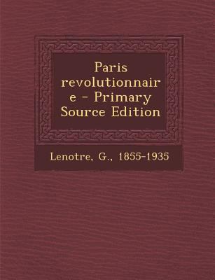 Paris revolutionnaire - Primary Source Edition [French] 1294054058 Book Cover
