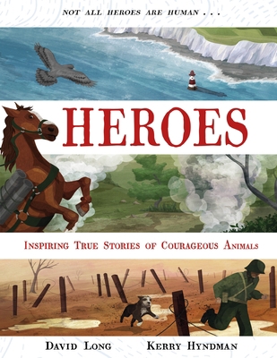 Heroes: Inspiring True Stories of Courageous An... 0571342108 Book Cover