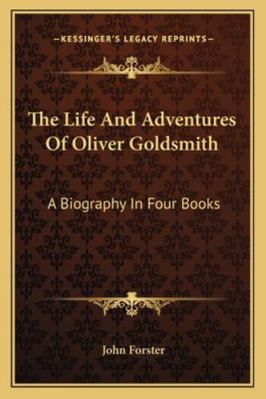 The Life And Adventures Of Oliver Goldsmith: A ... 116296457X Book Cover