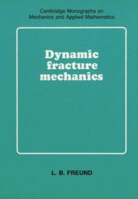 Dynamic Fracture Mechanics (Cambridge Monograph... 0521303303 Book Cover