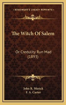 The Witch of Salem: Or Credulity Run Mad (1893) 1164405128 Book Cover