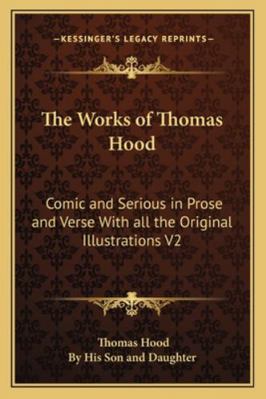 The Works of Thomas Hood: Comic and Serious in ... 116272594X Book Cover