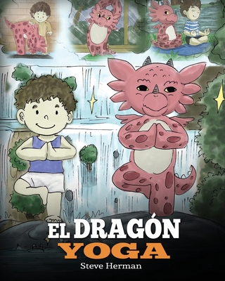 El Dragón Yoga: (The Yoga Dragon). Enseña a tu ... [Spanish] 1950280330 Book Cover