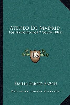 Ateneo De Madrid: Los Franciscanos Y Colon (1892) [Spanish] 1164126644 Book Cover