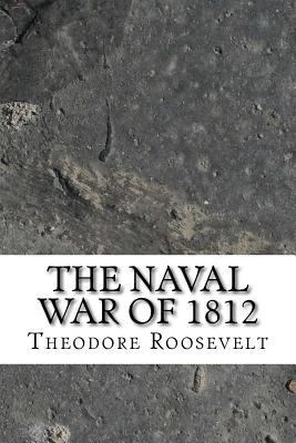 The Naval War of 1812 1544971923 Book Cover