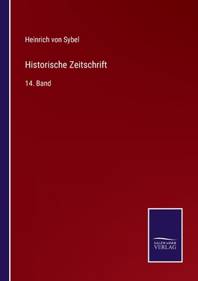 Historische Zeitschrift: 14. Band [German] 3375010362 Book Cover