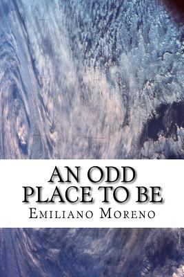 An Odd Place to Be 1505854482 Book Cover