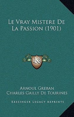 Le Vray Mistere De La Passion (1901) [French] 1166822311 Book Cover