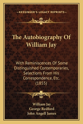 The Autobiography Of William Jay: With Reminisc... 1165817721 Book Cover