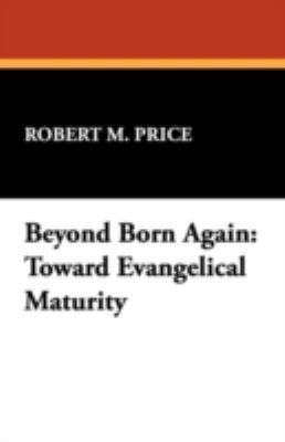 Beyond Born Again: Toward Evangelical Maturity 1434477495 Book Cover