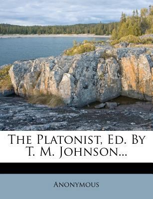 The Platonist, Ed. By T. M. Johnson... 1276752512 Book Cover
