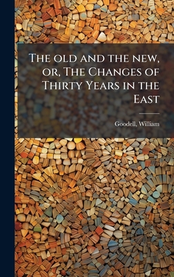 The old and the new, or, The Changes of Thirty ... 1024155765 Book Cover