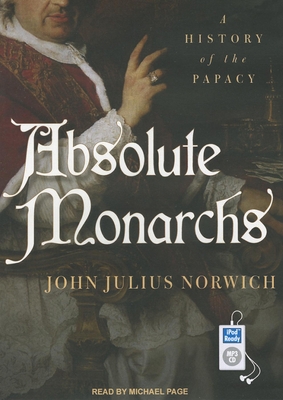 Absolute Monarchs: A History of the Papacy 1452654220 Book Cover
