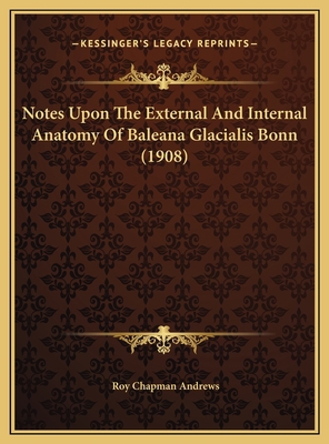 Notes Upon The External And Internal Anatomy Of... 1169391818 Book Cover