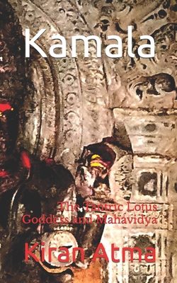 Kamala: The Tantric Lotus Goddess and Mahavidya B0C2S9D5SW Book Cover