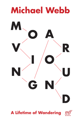 Moving Around: A Lifetime of Wandering 1940743753 Book Cover