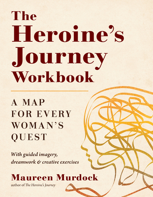 The Heroine's Journey Workbook: A Map for Every... 1611808316 Book Cover