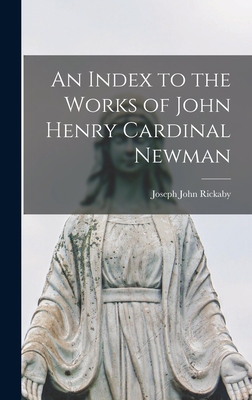 An Index to the Works of John Henry Cardinal Ne... 1015801331 Book Cover