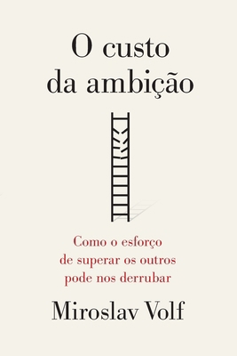 O custo da ambição: Como o esforço de superar o... [Portuguese] 6559884880 Book Cover