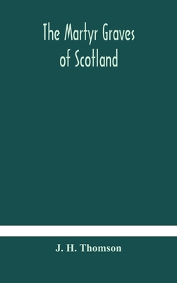 The martyr graves of Scotland 9354180035 Book Cover