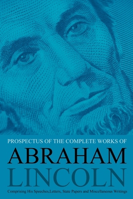 Prospectus of the Complete Works of Abraham Lin... 1396321543 Book Cover