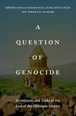 A Question of Genocide: Armenians and Turks at ... 0199930376 Book Cover