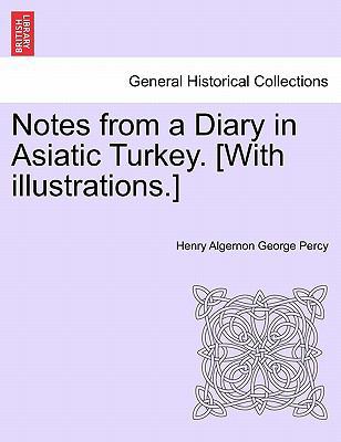 Notes from a Diary in Asiatic Turkey. [With Ill... 1241233187 Book Cover