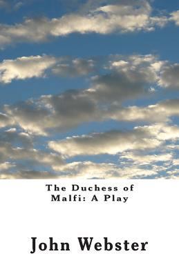 The Duchess of Malfi: A Play 1499376103 Book Cover